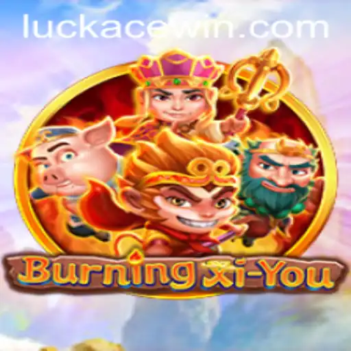Exploring the Adventure of BurningXiYou and the Magic of LUCKACE
